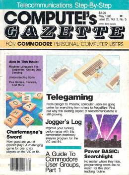 Compute Gazette - Issue 23 - May 1985 - Telegaming - Sword - Guide to Commodore Users Groups - Commodore VIC-20 64