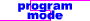 program mode
